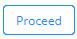 Proceed